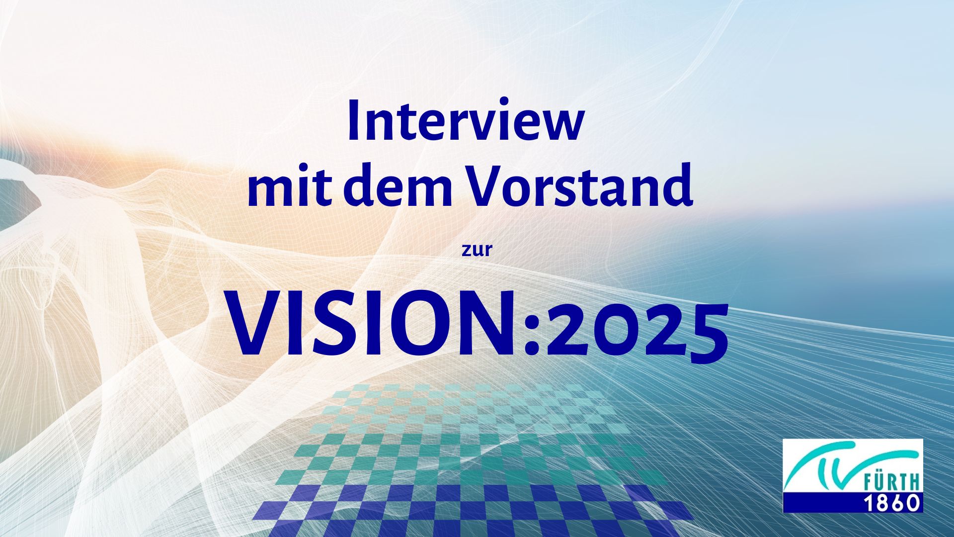 Vision:2025 - „Interview mit dem Vorstand“